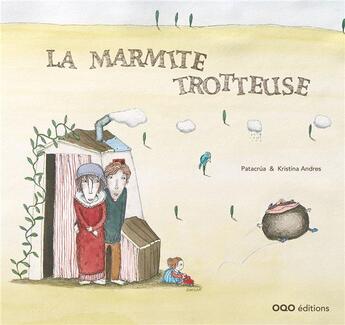 Couverture du livre « La marmite qui trottine » de Patacrua et Andres aux éditions Oqo