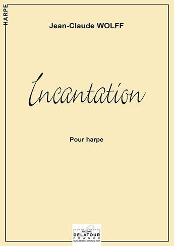 Couverture du livre « Incantation pour harpe » de Wolff Jean-Claude aux éditions Delatour