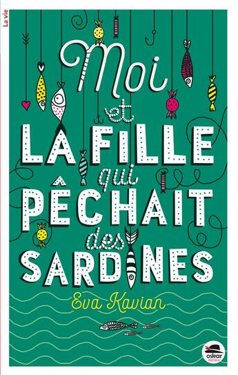 Couverture du livre « Moi et la fille qui pêchait des sardines » de Eva Kavian aux éditions Oskar