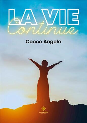 Couverture du livre « La vie continue » de Dalle Mule Cecile aux éditions Le Lys Bleu