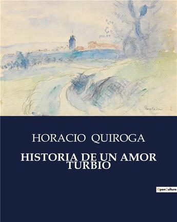 Couverture du livre « HISTORIA DE UN AMOR TURBIO » de Horacio Quiroga aux éditions Culturea