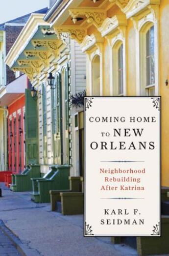 Couverture du livre « Coming Home to New Orleans: Neighborhood Rebuilding After Katrina » de Seidman Karl F aux éditions Oxford University Press Usa