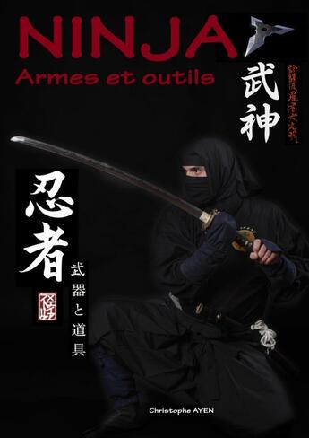 Couverture du livre « Ninja armes et outils » de Ayen Christophe aux éditions Lulu