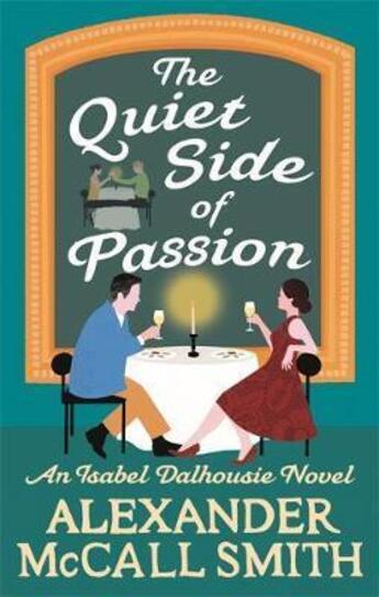 Couverture du livre « THE QUIET SIDE OF PASSION - AN ISABEL DALHOUSIE NOVEL » de Alexander Mccall Smith aux éditions Abacus