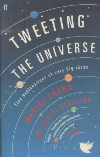 Couverture du livre « Tweeting the universe: tiny explanations of very big ideas » de Marcus Chown et Govert Schilling aux éditions Faber Et Faber