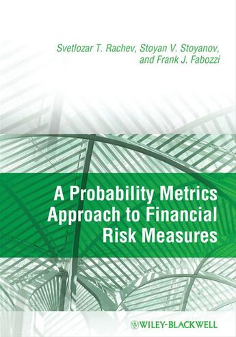 Couverture du livre « A Probability Metrics Approach to Financial Risk Measures » de Frank J. Fabozzi et Svetlozar T. Rachev et Stoyan V. Stoyanov aux éditions Wiley-blackwell