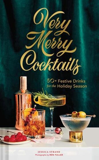 Couverture du livre « VERY MERRY COCKTAILS - 50 FESTIVE FOR THE HOLIDAY » de Jessica Strand et Ren Fuller aux éditions Chronicle Books