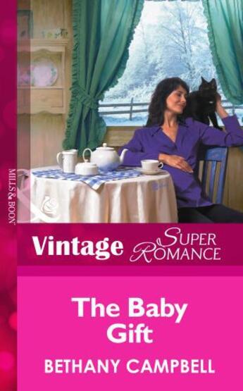 Couverture du livre « The Baby Gift (Mills & Boon Vintage Superromance) (9 Months Later - Bo » de Bethany Campbell aux éditions Mills & Boon Series