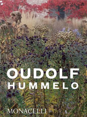 Couverture du livre « Oudolf Hummelo : a journey through a plantsman's life » de Piet Oudolf aux éditions The Monacelli Press