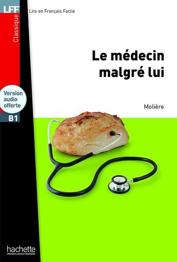 Couverture du livre « Le médecin malgré lui ; B1 » de Moliere aux éditions Hachette Fle