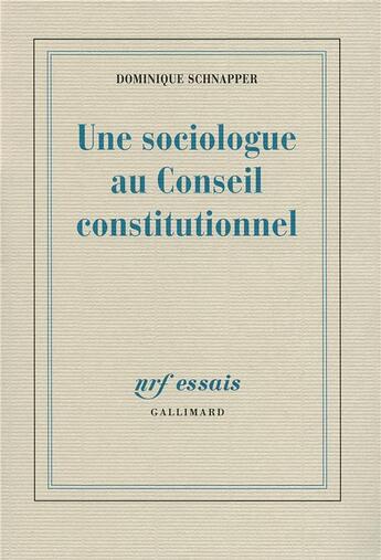 Couverture du livre « Une sociologue au Conseil constitutionnel » de Dominique Schnapper aux éditions Gallimard