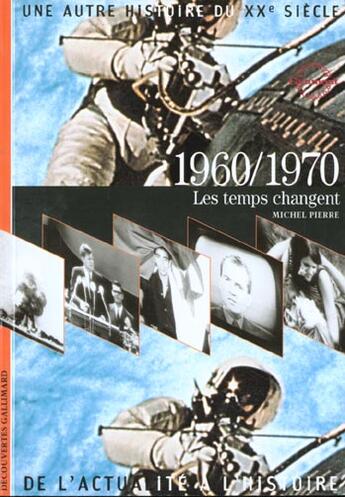 Couverture du livre « 1960/1970 les temps changent » de Pierre Michel aux éditions Gallimard