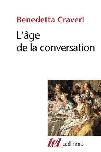 Couverture du livre « L'age de la conversation » de Benedetta Craveri aux éditions Gallimard