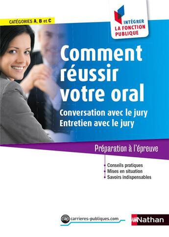 Couverture du livre « Comment réussir votre oral ; conversation avec le jury, entretien avec le jury ; catégories A, B, C ; préparation à l'épreuve » de  aux éditions Nathan