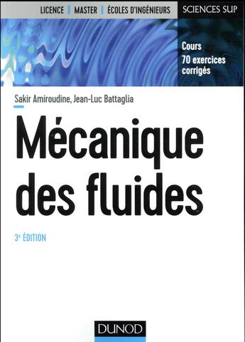 Couverture du livre « Mécanique des fluides ; cours et exercices corrigés (3e édition) » de Sakir Amiroudine aux éditions Dunod