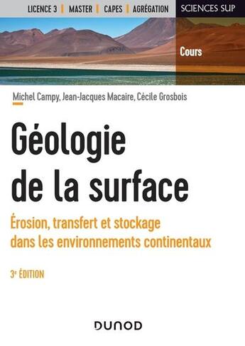 Couverture du livre « Géologie de la surface : érosion, transfert et stockage dans les environnements continentaux (3e édition) » de Michel Campy et Jean-Jacques Macaire et Cecile Grosbois aux éditions Dunod