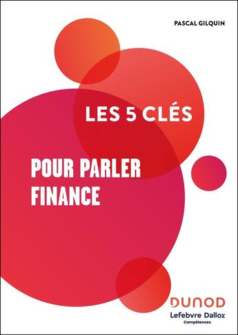 Couverture du livre « Les 5 clés : Pour parler Finance » de Pascal Gilquin aux éditions Dunod