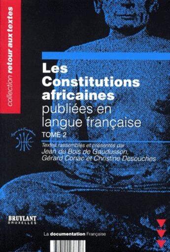 Couverture du livre « Les constitutions africaines publiées en langue française t.2 » de Jean Du Bois De Gaudusson et Conac/Gerard et Christine Desouches aux éditions Documentation Francaise