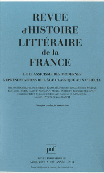 Couverture du livre « REVUE D'HISTOIRE LITTERAIRE DE LA FRANCE N.2007/2 ; le classicisme des modernes ; représentations de l'âge classique au XXe siècle » de Revue D'Histoire Litteraire De La France aux éditions Puf