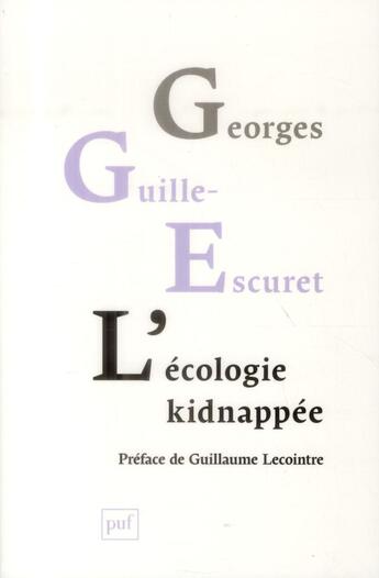 Couverture du livre « L'écologie kidnappée » de Georges Guille-Escuret aux éditions Puf