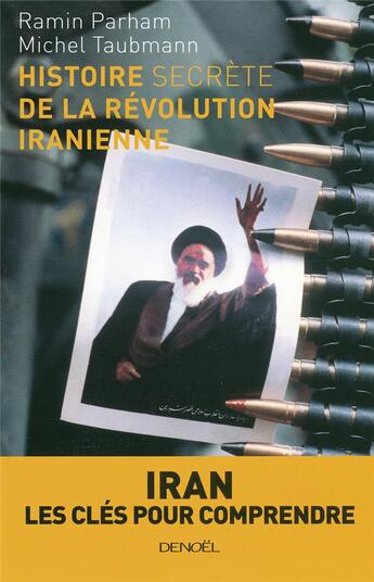 Couverture du livre « Histoire secrète de la révolution iranienne » de Ramin Parham et Michel Taubmann aux éditions Denoel