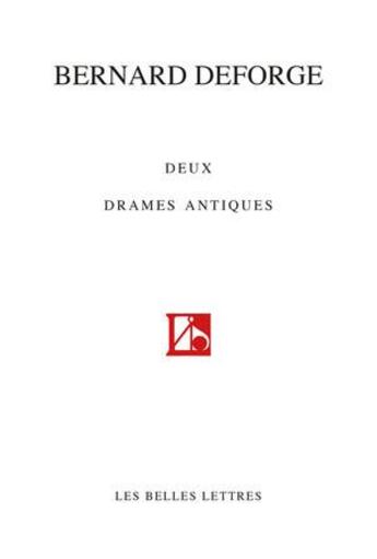 Couverture du livre « Deux drames antiques » de Bernard Deforge aux éditions Belles Lettres