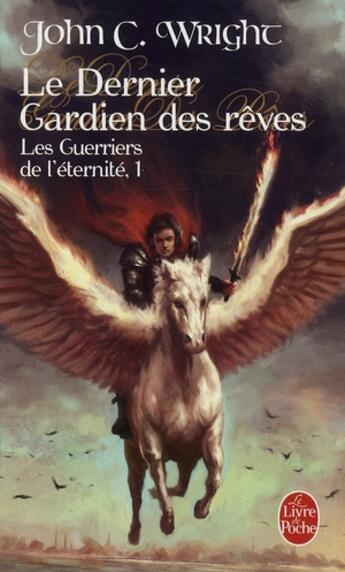 Couverture du livre « Les guerriers de l'éternité Tome 1 ; le dernier gardien des rêves » de Wright-J.C aux éditions Le Livre De Poche