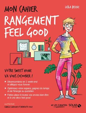 Couverture du livre « Mon cahier : rangement feel good ; votre sweet home va vous cocooner ! (édition 2017) » de Isabelle Maroger et Leila Bezaz et Benedicte Voile aux éditions Solar