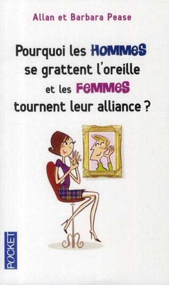 Couverture du livre « Pourquoi les hommes se grattent l'oreille et les femmes tournent leur alliance ? » de Barbara Pease et Allan Pease aux éditions Pocket