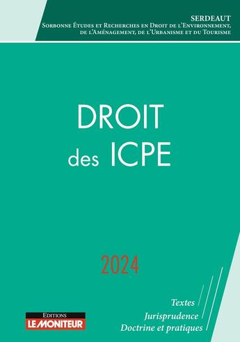 Couverture du livre « Droit des ICPE (édition 2024) » de Serdeaut aux éditions Le Moniteur