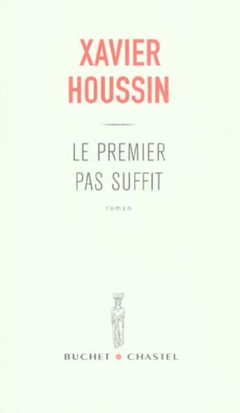 Couverture du livre « Le premier pas suffit » de Xavier Houssin aux éditions Buchet Chastel