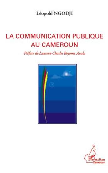 Couverture du livre « La communication publique au Cameroun » de Leopold Ngodji aux éditions L'harmattan