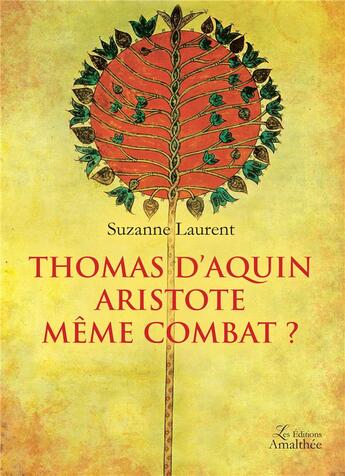 Couverture du livre « Thomas d'Aquin Aristote même combat » de Laurent Suzanne aux éditions Amalthee