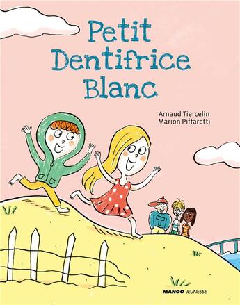 Couverture du livre « Petit dentifrice blanc » de Marion Piffaretti et Tiercelin Arnaud aux éditions Mango