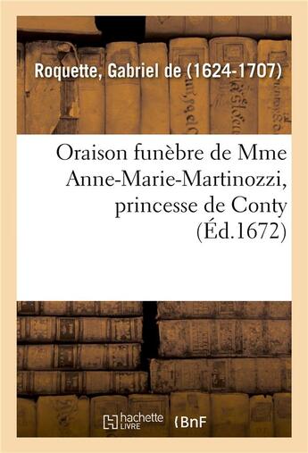 Couverture du livre « Oraison funebre de mme anne-marie-martinozzi, princesse de conty - eglise de saint-andre-des-arts, 2 » de Roquette Gabriel aux éditions Hachette Bnf