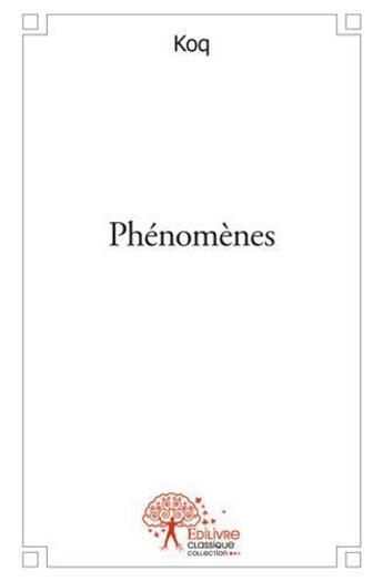 Couverture du livre « Phenomenes » de Koq aux éditions Edilivre