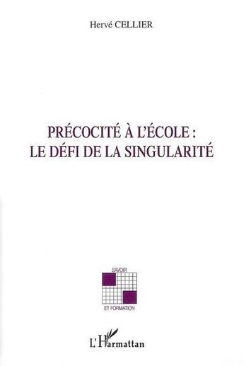 Couverture du livre « Précocité à l'école ; le défi de la singularité » de Herve Cellier aux éditions L'harmattan