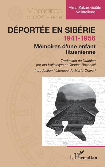 Couverture du livre « Déportée en Sibérie : mémoires d'une enfant lituanienne 1941-1956 » de Alma Zakareviciute-Valinteliene aux éditions L'harmattan