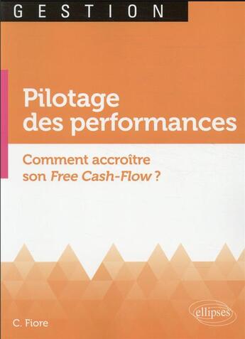 Couverture du livre « Le pilotage des performances » de Claude Fiore aux éditions Ellipses