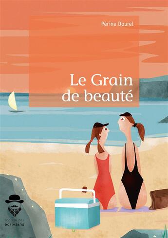 Couverture du livre « Le grain de beauté » de Perine Dourel aux éditions Societe Des Ecrivains