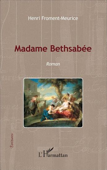 Couverture du livre « Madame Bethsabée » de Henri Froment-Meurice aux éditions L'harmattan