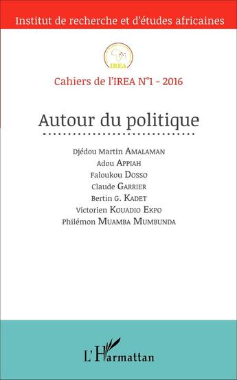 Couverture du livre « Autour du politique » de Cahiers De L'Irea 1 aux éditions L'harmattan