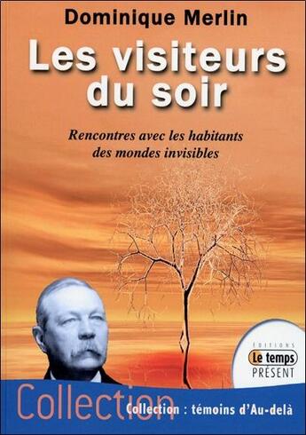 Couverture du livre « Les visiteurs du soir ; rencontres avec les habitants des mondes invisibles » de Dominique Merlin aux éditions Temps Present