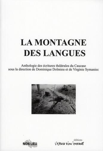 Couverture du livre « Les montagne des langues ; anthologie des écritures théâtrales du Caucase » de Dominique Dolmieu et Virginie Symaniec aux éditions Non Lieu