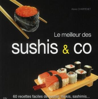 Couverture du livre « Le meilleur des sushis & co » de Charpenet-A aux éditions City