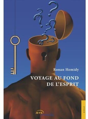 Couverture du livre « Voyage au fond de l'esprit » de Ronan Hemidy aux éditions Jets D'encre