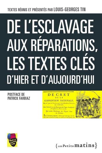 Couverture du livre « De l'esclavage aux réparations ; les textes clés d'hier et d'aujourd'hui » de Louis-Georges Tin aux éditions Les Petits Matins