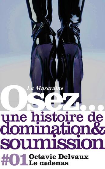 Couverture du livre « Une histoire de soumission et de domination ; le Cadenas » de Octavie Delvaux aux éditions La Musardine