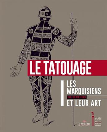 Couverture du livre « Les marquisiens et leur art t1 ; le tatouage » de Karl Van Den Steinen aux éditions Au Vent Des Iles