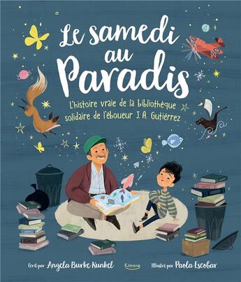 Couverture du livre « Le samedi au paradis : l'histoire vraie de la bibliothèque solidaire de J. A. Gutierrez » de Angela Burke Kunkel et Paola Escobar aux éditions Kimane